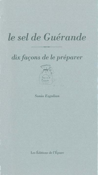 Le sel de Guérande : dix façons de le préparer