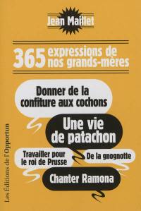 365 expressions de nos grands-mères 365 expressions de nos grands-mères