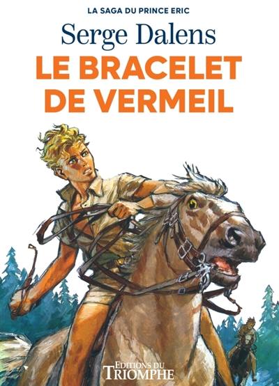 La saga du prince Eric. Vol. 1. Le bracelet de vermeil La saga du prince Eric. Vol. 1. Le bracelet de vermeil