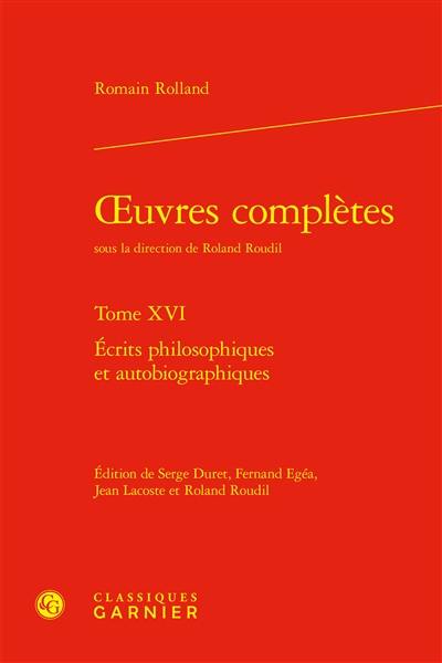 Oeuvres complètes. Vol. 16. Ecrits philosophiques et autobiographiques