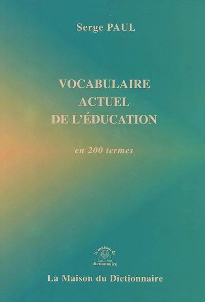 Vocabulaire actuel de l'éducation : en 200 termes