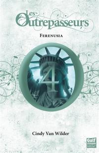 Les Outrepasseurs. Vol. 4. Ferenusia