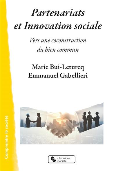 Partenariats et innovation sociale : vers une coconstruction du bien commun Partenariats et innovation sociale : vers une coconstruction du bien commun