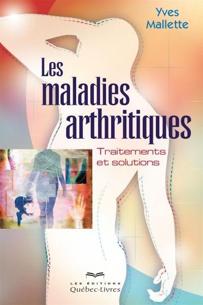 Les maladies arthritiques : traitements et solutions