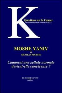 Comment une cellule devient-elle cancéreuse ?