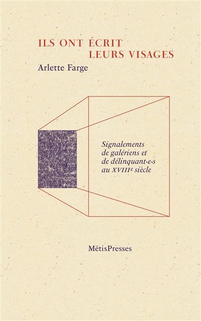 Ils ont écrit leurs visages : signalements de galériens et de délinquant.e.s au XVIIIe siècle Ils ont écrit leurs visages : signalements de galériens et de délinquant.e.s au XVIIIe siècle