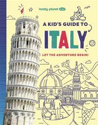A kid's guide to Italy : let the adventure begin!