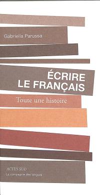 Ecrire le français : toute une histoire