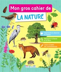 Mon gros cahier de la nature : à partir de 7 ans