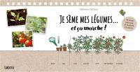Je sème mes légumes... et ça marche ! : 40 semis pas à pas, de la graine à la plante