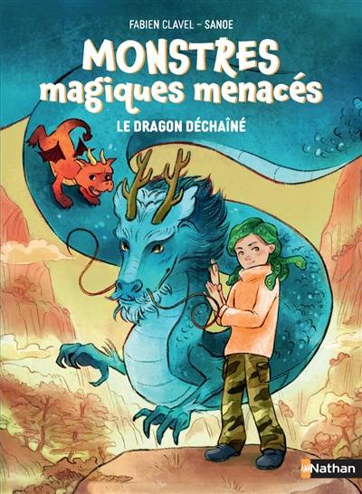 Monstres magiques menacés. Vol. 1. Le dragon déchaîné