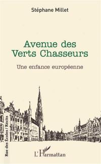 Avenue des verts chasseurs : une enfance européenne