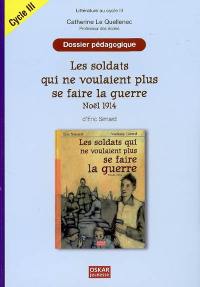 Les soldats qui ne voulaient plus se faire la guerre, Noël 1914, d'Eric Simard : littérature au cycle III Les soldats qui ne voulaient plus se faire la guerre, Noël 1914, d'Eric Simard : littérature au cycle III