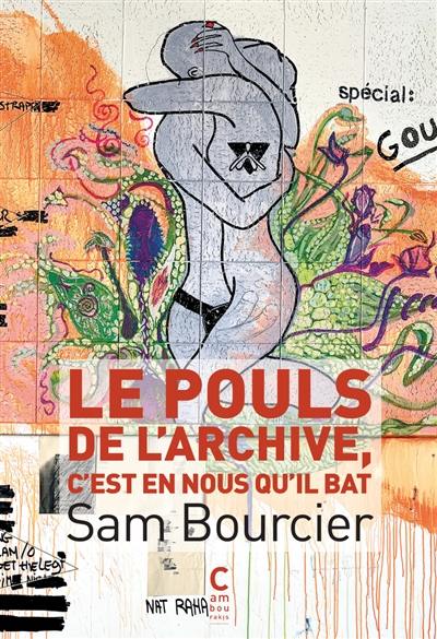 Le pouls de l'archive, c'est en nous qu'il bat Le pouls de l'archive, c'est en nous qu'il bat