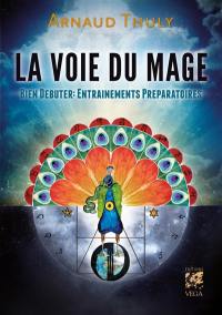La voie du mage : bien débuter : entraînements préparatoires