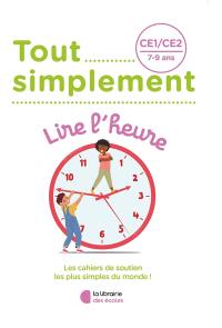 Tout simplement, lire l'heure CE1, CE2, 7-9 ans