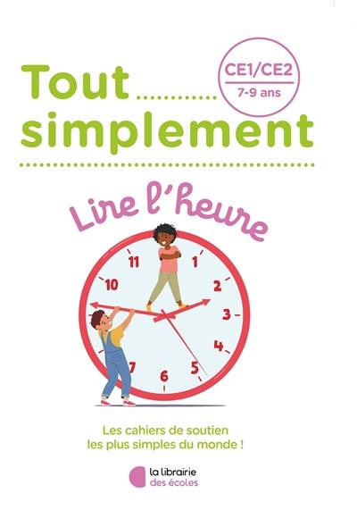 Tout simplement, lire l'heure CE1, CE2, 7-9 ans
