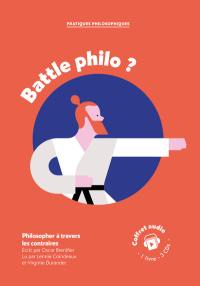 Battle philo ? : philosopher à travers les contraires : coffret audio