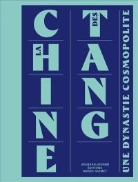 La Chine des Tang : une dynastie cosmopolite