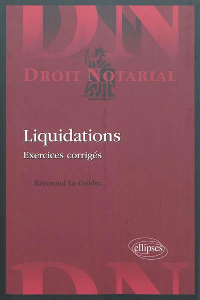 Liquidations : exercices corrigés