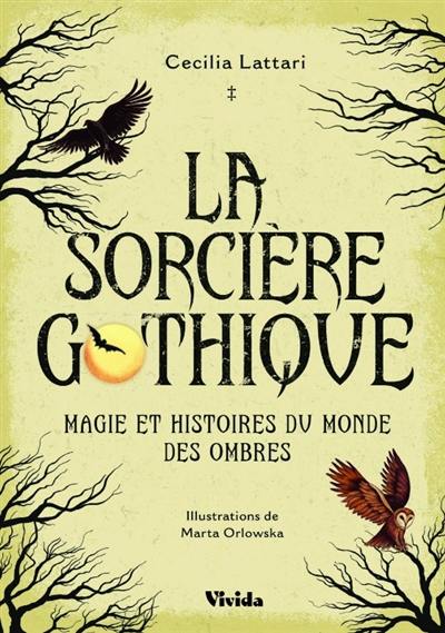 La sorcière gothique : magie et histoires du monde des ombres