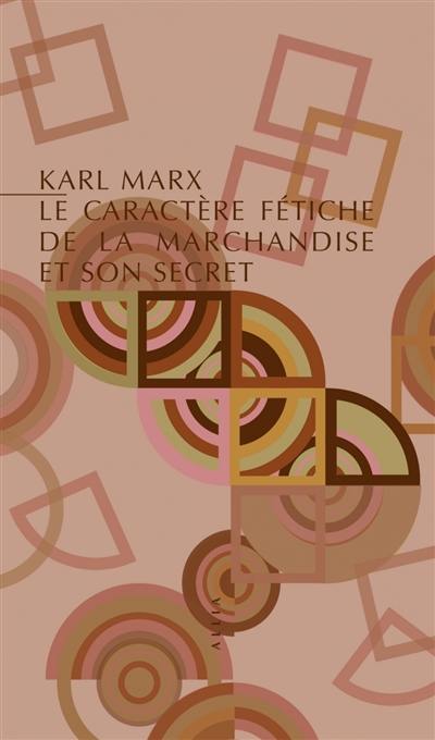 Le caractère fétiche de la marchandise et son secret