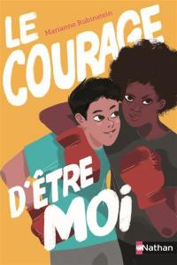 Le courage d'être moi Le courage d'être moi