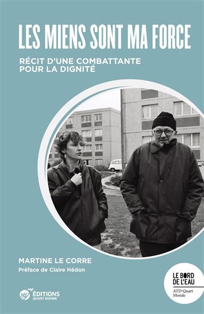 Les miens sont ma force : récit d'une combattante pour la dignité Les miens sont ma force : récit d'une combattante pour la dignité