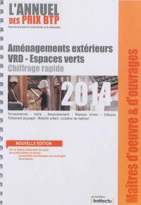L'annuel des prix BTP 2014 : tous les prix pour la construction et la rénovation : aménagements extérieurs, VRD-espaces verts, chiffrage rapide