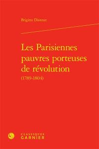 Les Parisiennes pauvres porteuses de révolution (1789-1804)