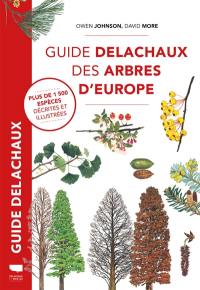 Guide Delachaux des arbres d'Europe : plus de 1.500 espèces décrites et illustrées Guide Delachaux des arbres d'Europe : plus de 1.500 espèces décrites et illustrées