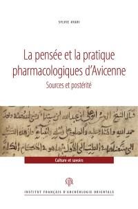 La pensée et la pratique pharmacologiques d'Avicenne : sources et postérité