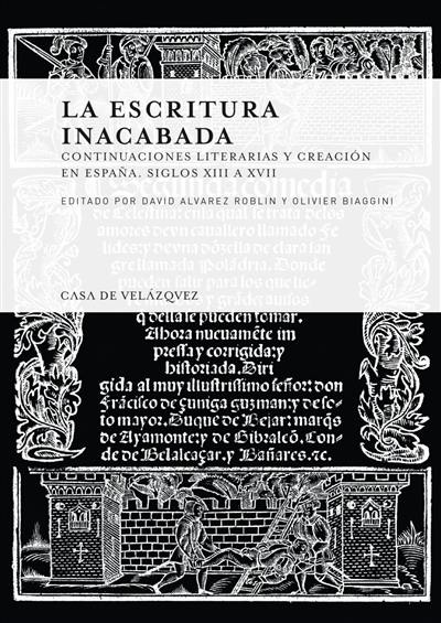 La escritura inacabada : continuaciones literarias y creacion en Espana : siglos XIII a XVII