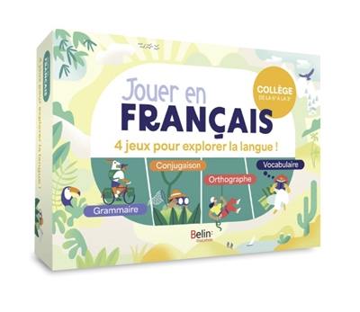 Jouer en français : collège, de la 6e à la 3e : 4 jeux pour explorer la langue ! Jouer en français : collège, de la 6e à la 3e : 4 jeux pour explorer la langue !