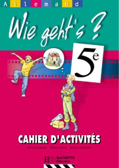 Wie geht's ?, allemand 5e : cahier d'activités Wie geht's ?, allemand 5e : cahier d'activités