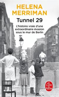 Tunnel 29 : amour, espionnage et trahison : l'histoire vraie d'une extraordinaire évasion sous le mur de Berlin