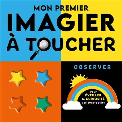Mon premier imagier à toucher : observer Mon premier imagier à toucher : observer