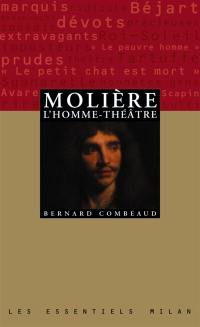 Molière, l'homme théâtre Molière, l'homme théâtre
