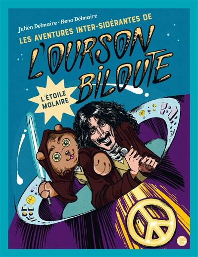 Les aventures inter-sidérantes de l'ourson Biloute. Vol. 3. L'étoile Molaire Les aventures inter-sidérantes de l'ourson Biloute. Vol. 3. L'étoile Molaire