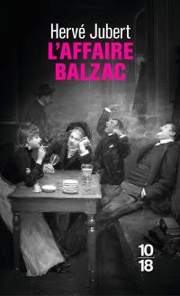 L'affaire Balzac ou Comment l'auteur (moi-même) et Honoré de Balzac résolurent le crime de la Callaure de la Calquière