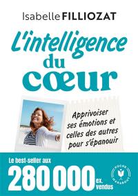 L'intelligence du coeur : travailler confiance en soi, créativité, relations, autonomie