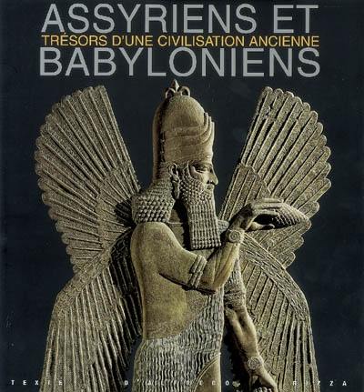 Assyriens et Babyloniens : trésors d'une civilisation ancienne Assyriens et Babyloniens : trésors d'une civilisation ancienne