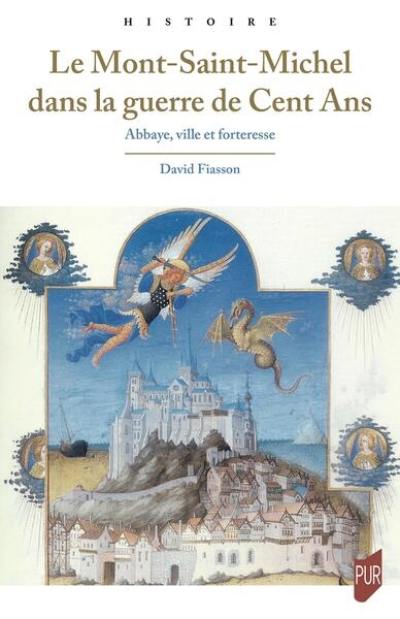 Le Mont-Saint-Michel dans la guerre de Cent Ans : abbaye, ville et forteresse