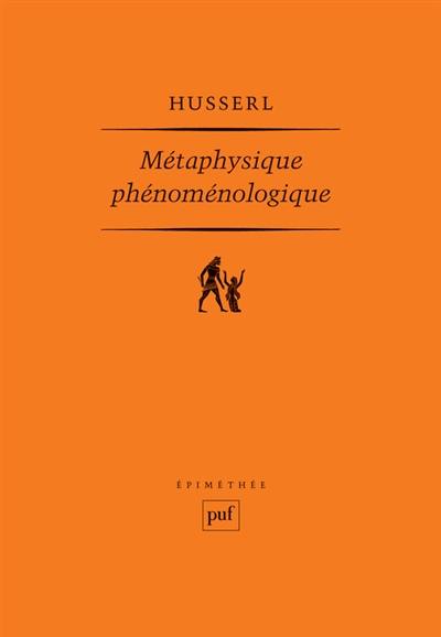 Métaphysique phénoménologique : manuscrits posthumes (1908-1935)