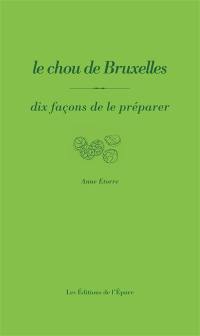 Le chou de Bruxelles : dix façons de le préparer