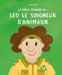 La drôle journée de... Léo le soigneur d'animaux