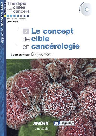 Le concept de cible en cancérologie Le concept de cible en cancérologie