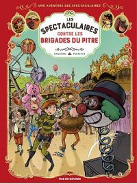Une aventure des Spectaculaires. Vol. 5. Les Spectaculaires contre les brigades du pitre