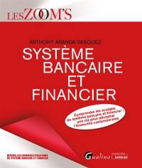 Système bancaire et financier : comprendre les rouages du système bancaire et financier : une clé pour décrypter l'économie contemporaine