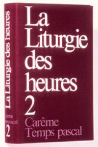 La liturgie des heures. Vol. 2